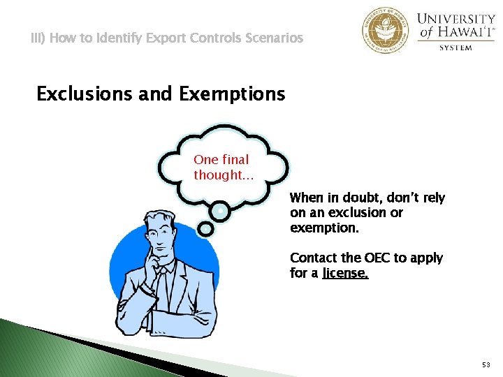 III) How to Identify Export Controls Scenarios Exclusions and Exemptions One final thought. .