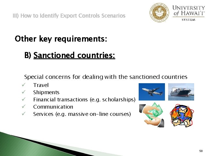 III) How to Identify Export Controls Scenarios Other key requirements: B) Sanctioned countries: Special