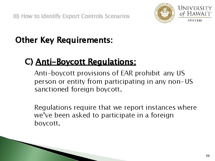 III) How to Identify Export Controls Scenarios Other Key Requirements: C) Anti-Boycott Regulations: Anti-boycott