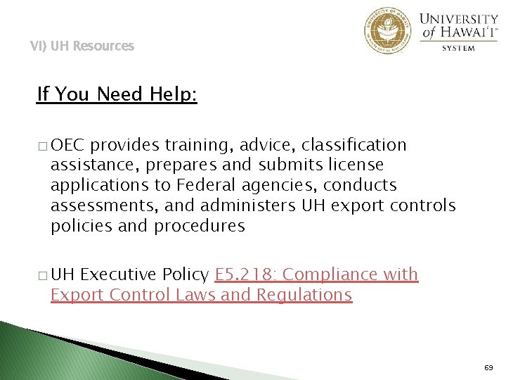 VI) UH Resources If You Need Help: � OEC provides training, advice, classification assistance,