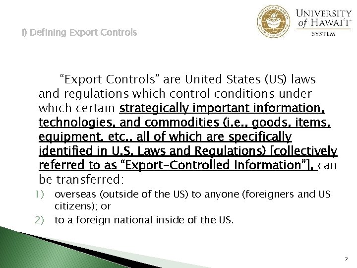 I) Defining Export Controls “Export Controls” are United States (US) laws and regulations which