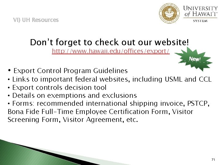 VI) UH Resources Don’t forget to check out our website! http: //www. hawaii. edu/offices/export/