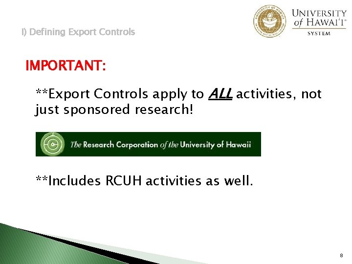 I) Defining Export Controls IMPORTANT: **Export Controls apply to ALL activities, not just sponsored