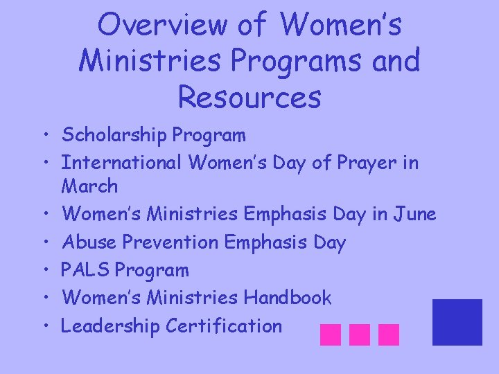Overview of Women’s Ministries Programs and Resources • Scholarship Program • International Women’s Day