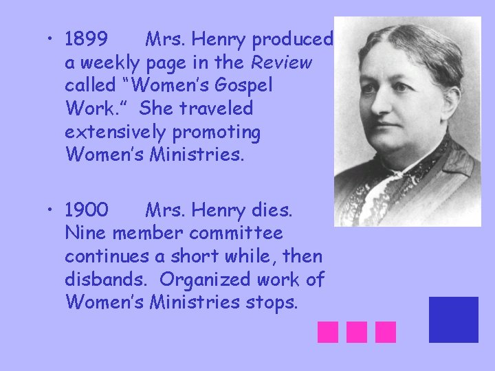  • 1899 Mrs. Henry produced a weekly page in the Review called “Women’s