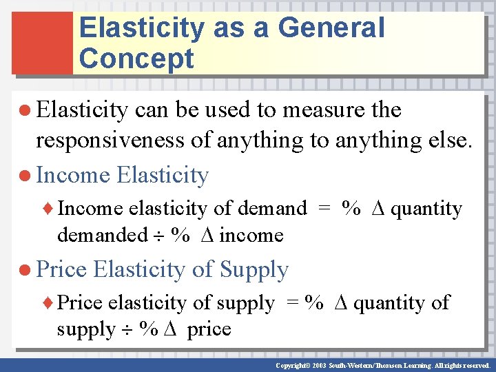 Elasticity as a General Concept ● Elasticity can be used to measure the responsiveness