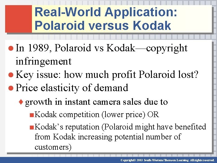 Real-World Application: Polaroid versus Kodak ● In 1989, Polaroid vs Kodak—copyright infringement ● Key