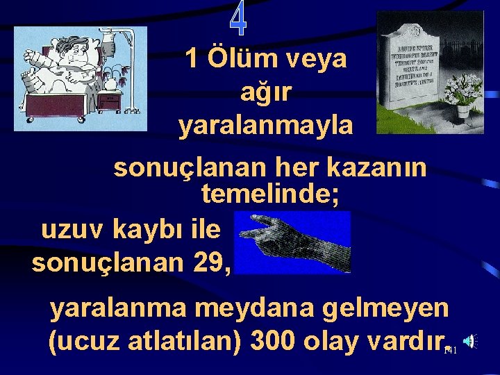 1 Ölüm veya ağır yaralanmayla sonuçlanan her kazanın temelinde; uzuv kaybı ile sonuçlanan 29,