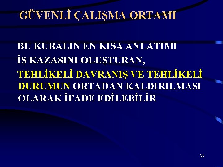 GÜVENLİ ÇALIŞMA ORTAMI BU KURALIN EN KISA ANLATIMI İŞ KAZASINI OLUŞTURAN, TEHLİKELİ DAVRANIŞ VE