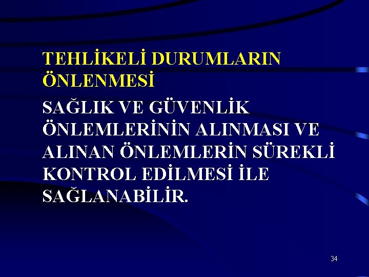 TEHLİKELİ DURUMLARIN ÖNLENMESİ SAĞLIK VE GÜVENLİK ÖNLEMLERİNİN ALINMASI VE ALINAN ÖNLEMLERİN SÜREKLİ KONTROL EDİLMESİ