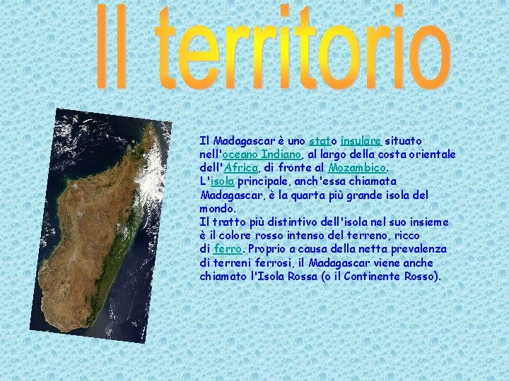 Il Madagascar è uno stato insulare situato nell'oceano Indiano, al largo della costa orientale