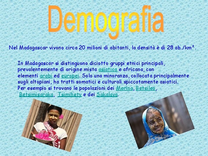 Nel Madagascar vivono circa 20 milioni di abitanti, la densità è di 28 ab.