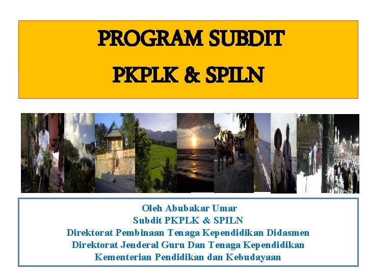 PROGRAM SUBDIT PKPLK & SPILN Oleh Abubakar Umar Subdit PKPLK & SPILN Direktorat Pembinaan