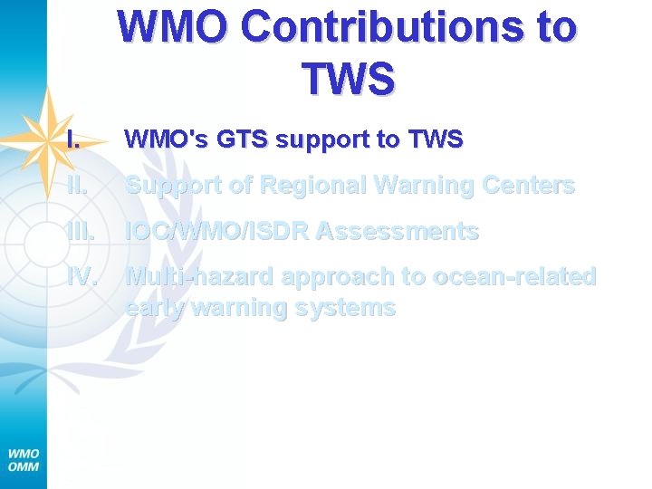 WMO Contributions to TWS I. WMO's GTS support to TWS II. Support of Regional