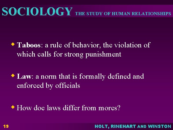 SOCIOLOGY THE STUDY OF HUMAN RELATIONSHIPS w Taboos: a rule of behavior, the violation SOCIOLOGY THE STUDY OF HUMAN RELATIONSHIPS w Taboos: a rule of behavior, the violation