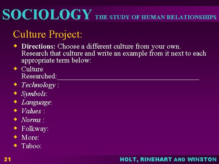 SOCIOLOGY THE STUDY OF HUMAN RELATIONSHIPS Culture Project: w Directions: Choose a different culture SOCIOLOGY THE STUDY OF HUMAN RELATIONSHIPS Culture Project: w Directions: Choose a different culture