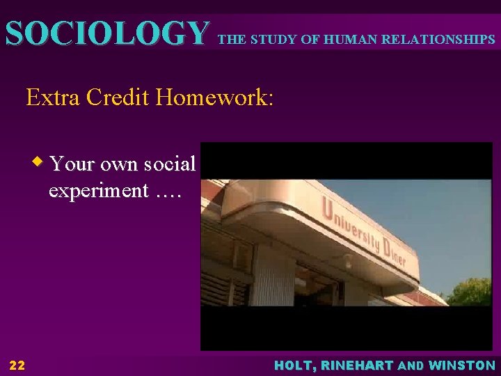 SOCIOLOGY THE STUDY OF HUMAN RELATIONSHIPS Extra Credit Homework: w Your own social experiment SOCIOLOGY THE STUDY OF HUMAN RELATIONSHIPS Extra Credit Homework: w Your own social experiment