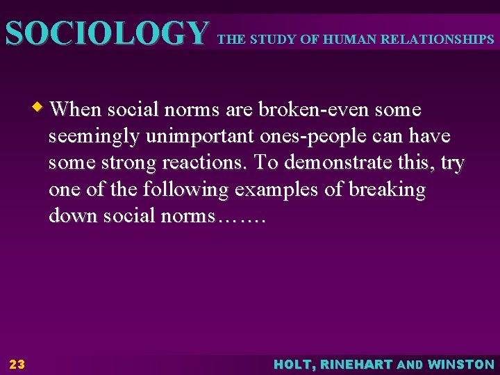 SOCIOLOGY THE STUDY OF HUMAN RELATIONSHIPS w When social norms are broken-even some seemingly SOCIOLOGY THE STUDY OF HUMAN RELATIONSHIPS w When social norms are broken-even some seemingly