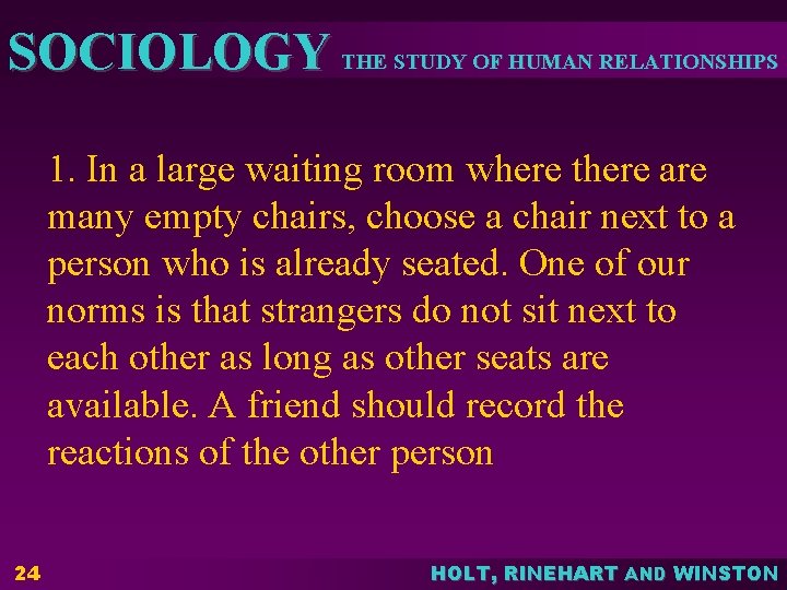 SOCIOLOGY THE STUDY OF HUMAN RELATIONSHIPS 1. In a large waiting room where there SOCIOLOGY THE STUDY OF HUMAN RELATIONSHIPS 1. In a large waiting room where there
