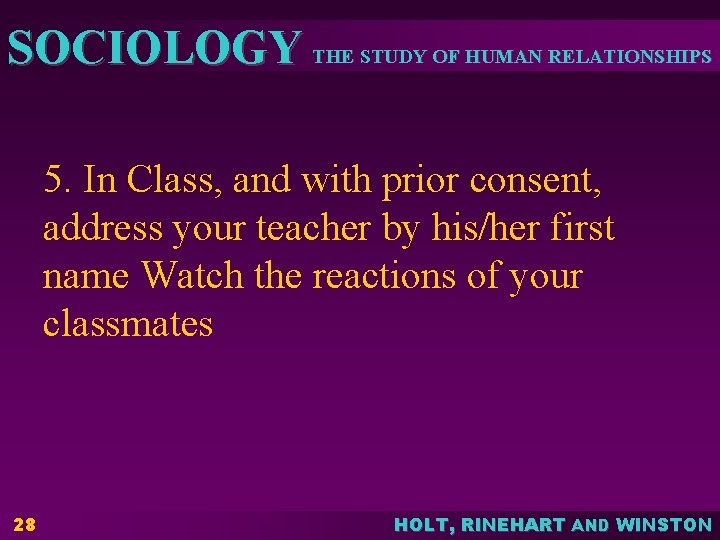 SOCIOLOGY THE STUDY OF HUMAN RELATIONSHIPS 5. In Class, and with prior consent, address SOCIOLOGY THE STUDY OF HUMAN RELATIONSHIPS 5. In Class, and with prior consent, address
