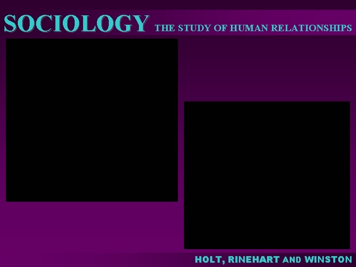 SOCIOLOGY THE STUDY OF HUMAN RELATIONSHIPS CHAPTER 2