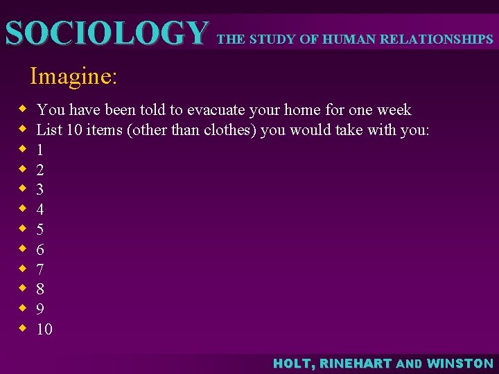 SOCIOLOGY THE STUDY OF HUMAN RELATIONSHIPS Imagine: w w w You have been told SOCIOLOGY THE STUDY OF HUMAN RELATIONSHIPS Imagine: w w w You have been told