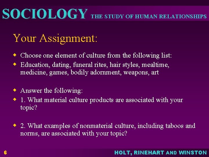 SOCIOLOGY THE STUDY OF HUMAN RELATIONSHIPS Your Assignment: w Choose one element of culture SOCIOLOGY THE STUDY OF HUMAN RELATIONSHIPS Your Assignment: w Choose one element of culture