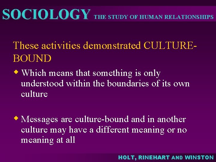 SOCIOLOGY THE STUDY OF HUMAN RELATIONSHIPS These activities demonstrated CULTUREBOUND w Which means that SOCIOLOGY THE STUDY OF HUMAN RELATIONSHIPS These activities demonstrated CULTUREBOUND w Which means that