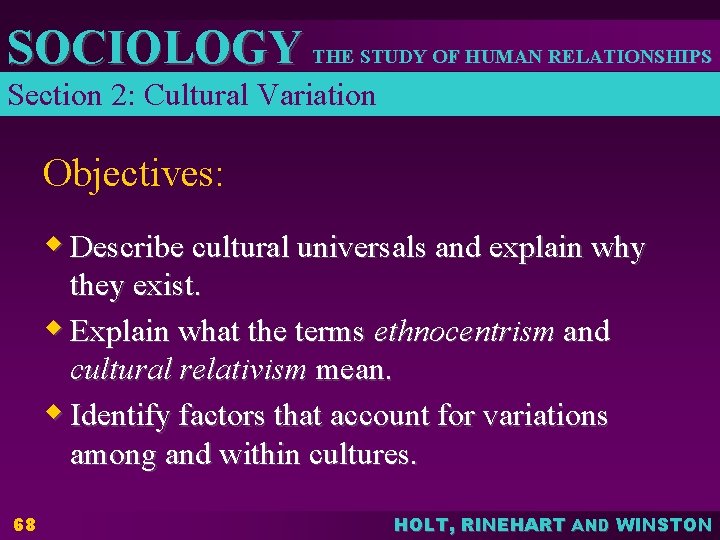 SOCIOLOGY THE STUDY OF HUMAN RELATIONSHIPS Section 2: Cultural Variation Objectives: w Describe cultural SOCIOLOGY THE STUDY OF HUMAN RELATIONSHIPS Section 2: Cultural Variation Objectives: w Describe cultural