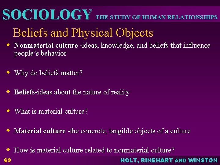 SOCIOLOGY THE STUDY OF HUMAN RELATIONSHIPS Beliefs and Physical Objects w Nonmaterial culture -ideas, SOCIOLOGY THE STUDY OF HUMAN RELATIONSHIPS Beliefs and Physical Objects w Nonmaterial culture -ideas,