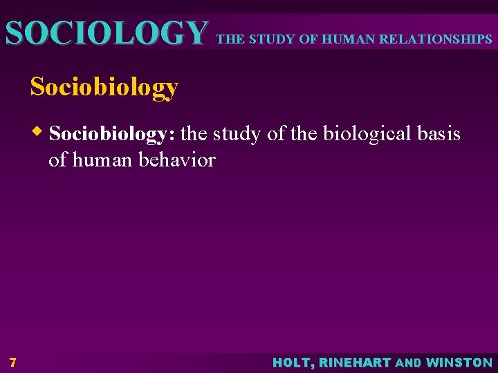 SOCIOLOGY THE STUDY OF HUMAN RELATIONSHIPS Sociobiology w Sociobiology: the study of the biological SOCIOLOGY THE STUDY OF HUMAN RELATIONSHIPS Sociobiology w Sociobiology: the study of the biological