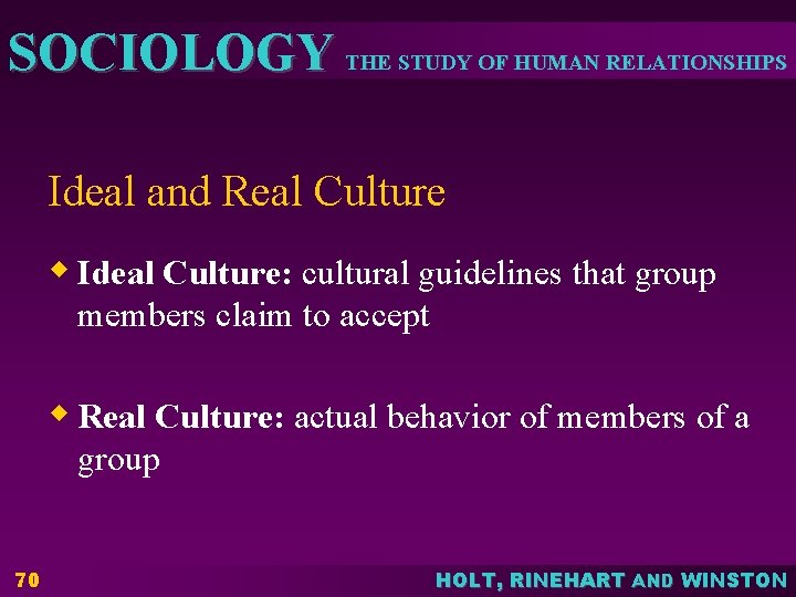 SOCIOLOGY THE STUDY OF HUMAN RELATIONSHIPS Ideal and Real Culture w Ideal Culture: cultural SOCIOLOGY THE STUDY OF HUMAN RELATIONSHIPS Ideal and Real Culture w Ideal Culture: cultural