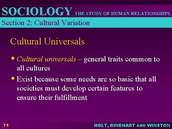 SOCIOLOGY THE STUDY OF HUMAN RELATIONSHIPS Section 2: Cultural Variation Cultural Universals w Cultural SOCIOLOGY THE STUDY OF HUMAN RELATIONSHIPS Section 2: Cultural Variation Cultural Universals w Cultural