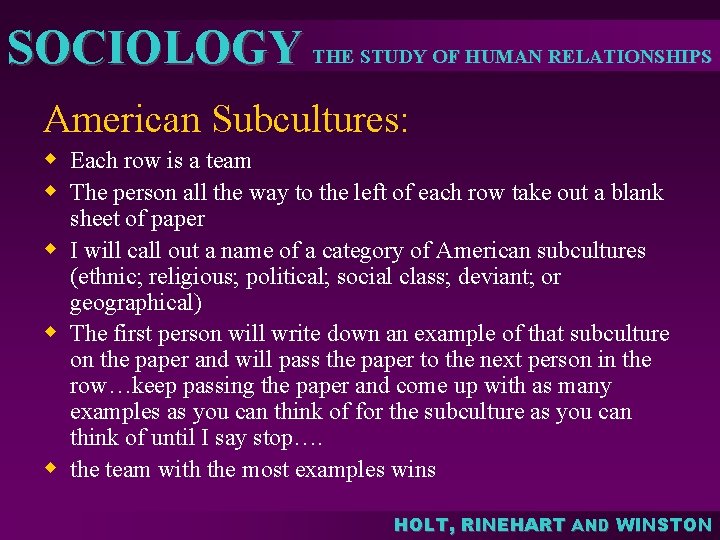 SOCIOLOGY THE STUDY OF HUMAN RELATIONSHIPS American Subcultures: w Each row is a team SOCIOLOGY THE STUDY OF HUMAN RELATIONSHIPS American Subcultures: w Each row is a team