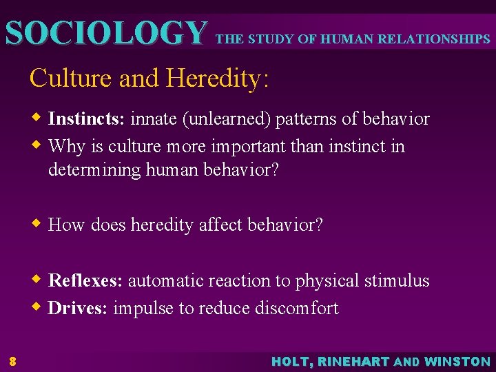 SOCIOLOGY THE STUDY OF HUMAN RELATIONSHIPS Culture and Heredity: w Instincts: innate (unlearned) patterns SOCIOLOGY THE STUDY OF HUMAN RELATIONSHIPS Culture and Heredity: w Instincts: innate (unlearned) patterns