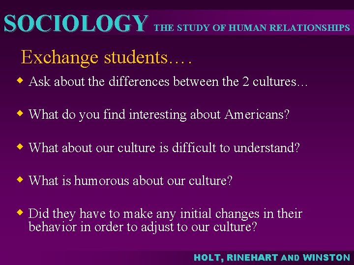 SOCIOLOGY THE STUDY OF HUMAN RELATIONSHIPS Exchange students…. w Ask about the differences between SOCIOLOGY THE STUDY OF HUMAN RELATIONSHIPS Exchange students…. w Ask about the differences between