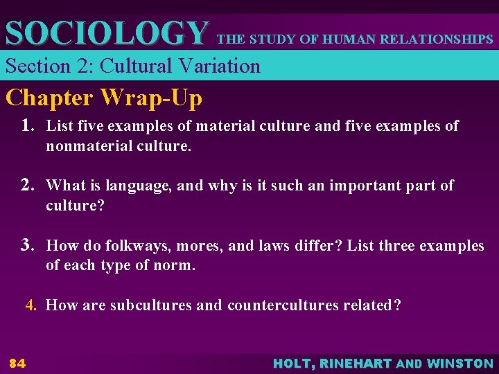 SOCIOLOGY THE STUDY OF HUMAN RELATIONSHIPS Section 2: Cultural Variation Chapter Wrap-Up 1. List SOCIOLOGY THE STUDY OF HUMAN RELATIONSHIPS Section 2: Cultural Variation Chapter Wrap-Up 1. List