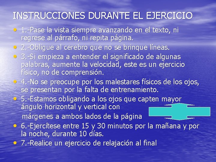 INSTRUCCIONES DURANTE EL EJERCICIO • 1. -Pase la vista siempre avanzando en el texto,