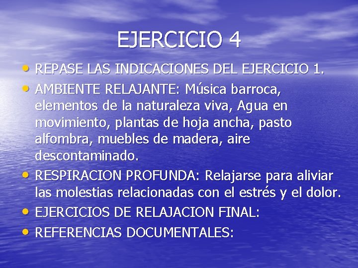 EJERCICIO 4 • REPASE LAS INDICACIONES DEL EJERCICIO 1. • AMBIENTE RELAJANTE: Música barroca,