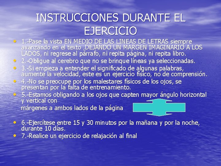 INSTRUCCIONES DURANTE EL EJERCICIO • 1. -Pase la vista EN MEDIO DE LAS LINEAS