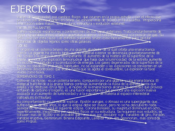EJERCICIO 5 Varían de luminosidad por cambios físicos que ocurren en la propia estrella