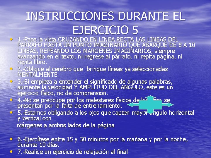 INSTRUCCIONES DURANTE EL EJERCICIO 5 • 1. -Pase la vista CRUZANDO EN LINEA RECTA