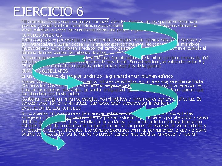 EJERCICIO 6 Millones de estrellas viven en grupos llamados cúmulos abiertos, en los que