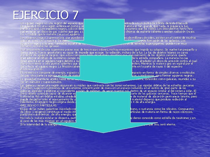 EJERCICIO 7 Un agujero negro, es una región del espacio que tiene en su