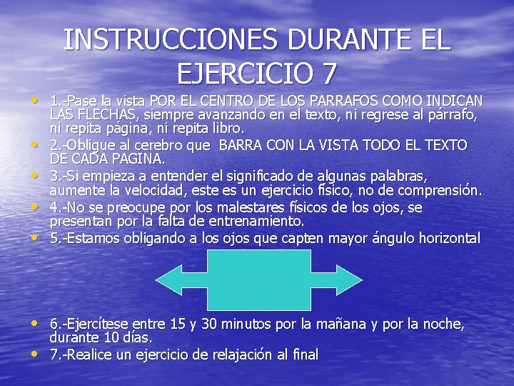 INSTRUCCIONES DURANTE EL EJERCICIO 7 • 1. -Pase la vista POR EL CENTRO DE