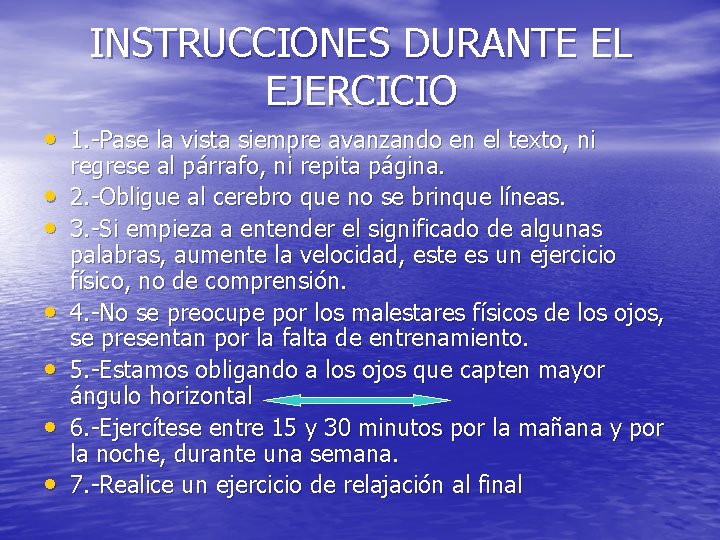 INSTRUCCIONES DURANTE EL EJERCICIO • 1. -Pase la vista siempre avanzando en el texto,