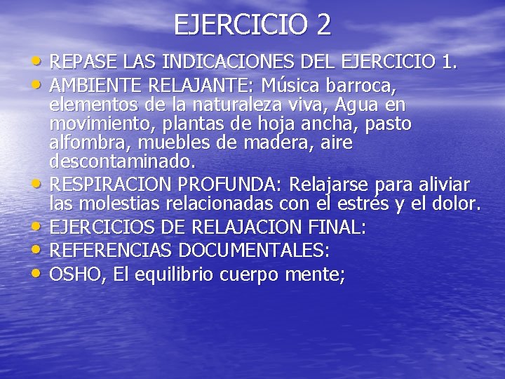 EJERCICIO 2 • REPASE LAS INDICACIONES DEL EJERCICIO 1. • AMBIENTE RELAJANTE: Música barroca,