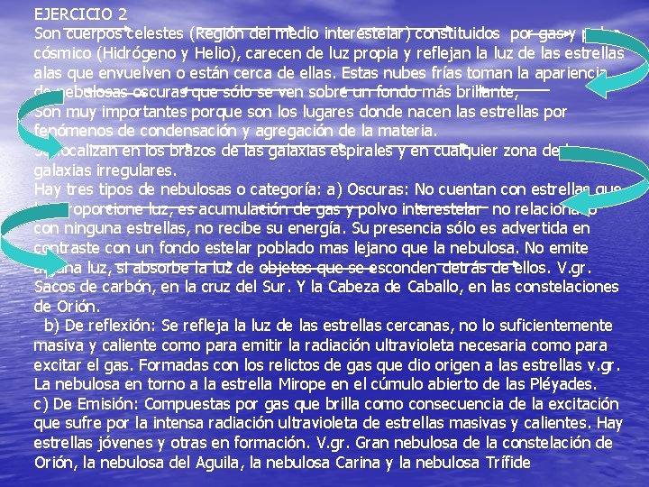 EJERCICIO 2 Son cuerpos celestes (Región del medio interestelar) constituidos por gas y polvo