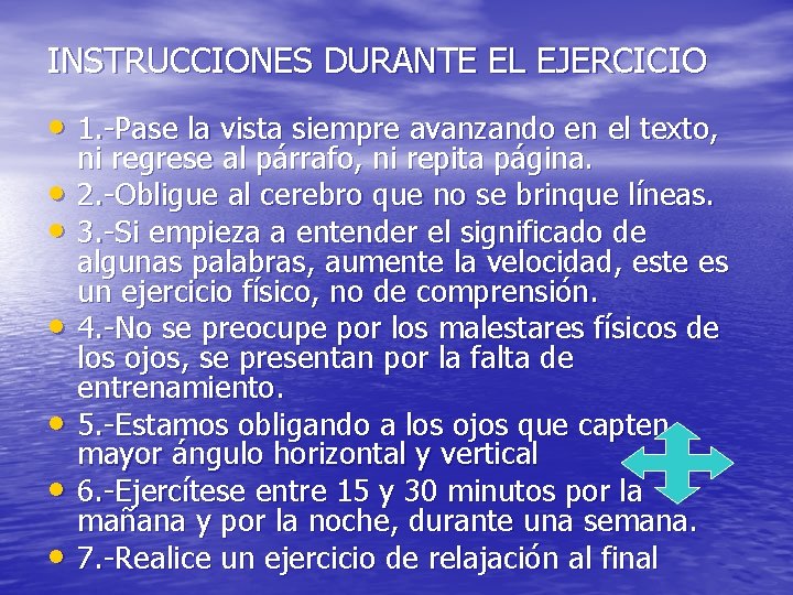 INSTRUCCIONES DURANTE EL EJERCICIO • 1. -Pase la vista siempre avanzando en el texto,