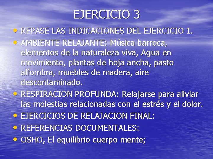 EJERCICIO 3 • REPASE LAS INDICACIONES DEL EJERCICIO 1. • AMBIENTE RELAJANTE: Música barroca,